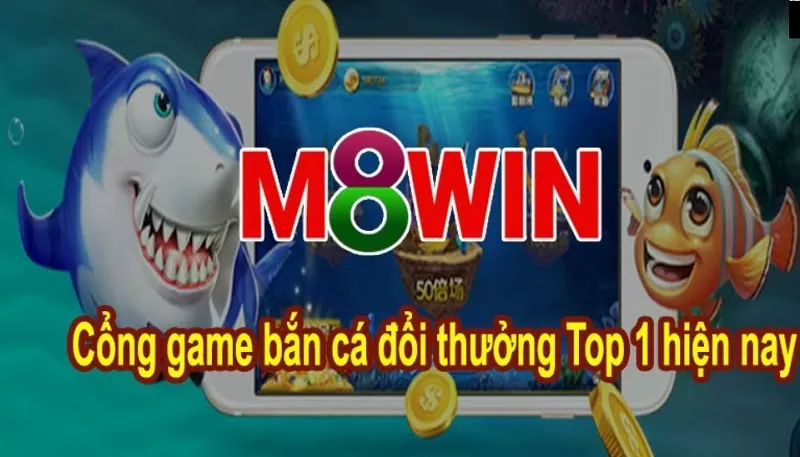 Cổng game bắn cá Bắn Cá M8Win